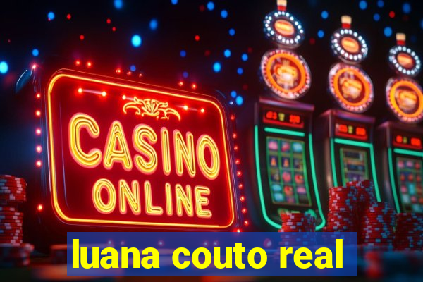 luana couto real